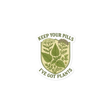 Keep Your Pills, I've got Plants Bubble-Free Vinyl Decal Stickers The Grounded Mind 3″×3″ - Conners Clinic